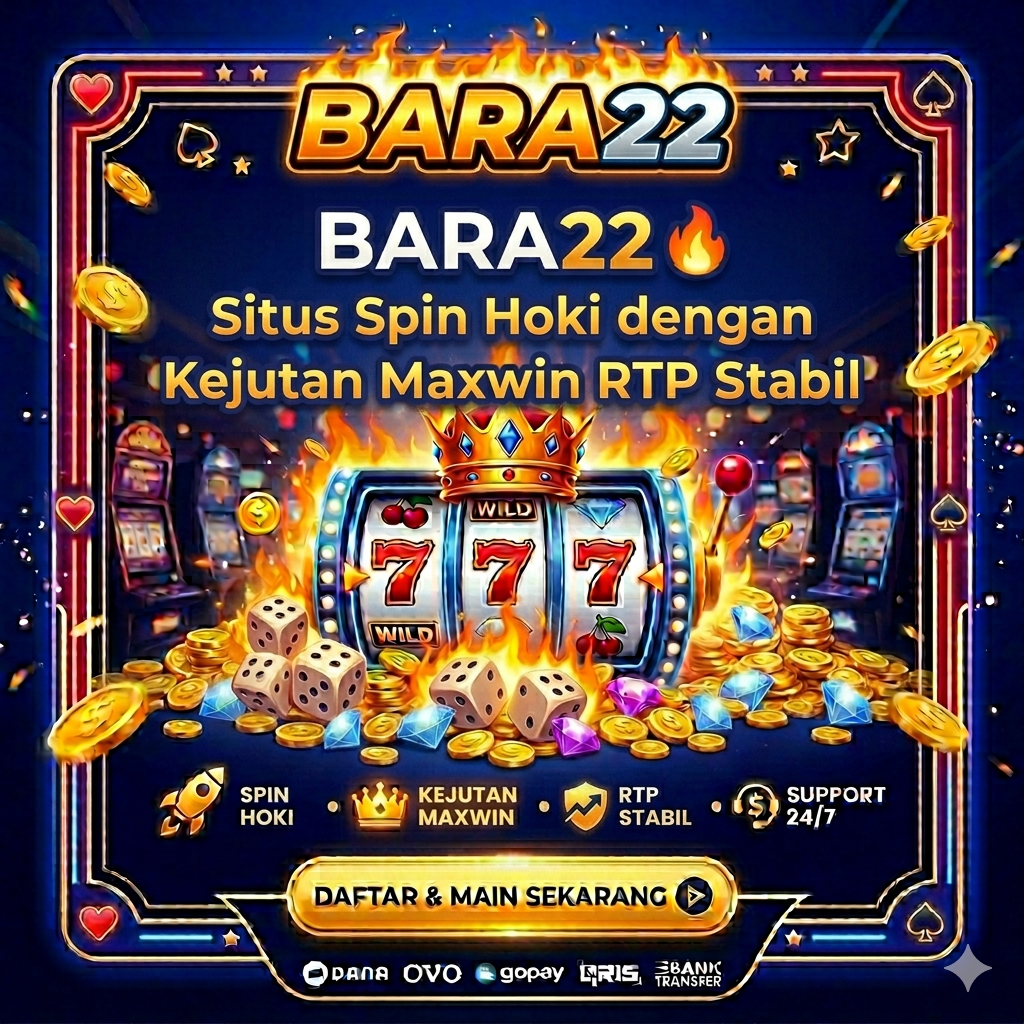 BARA22 🔥 Situs Spin Hoki dengan Kejutan Maxwin RTP Stabil